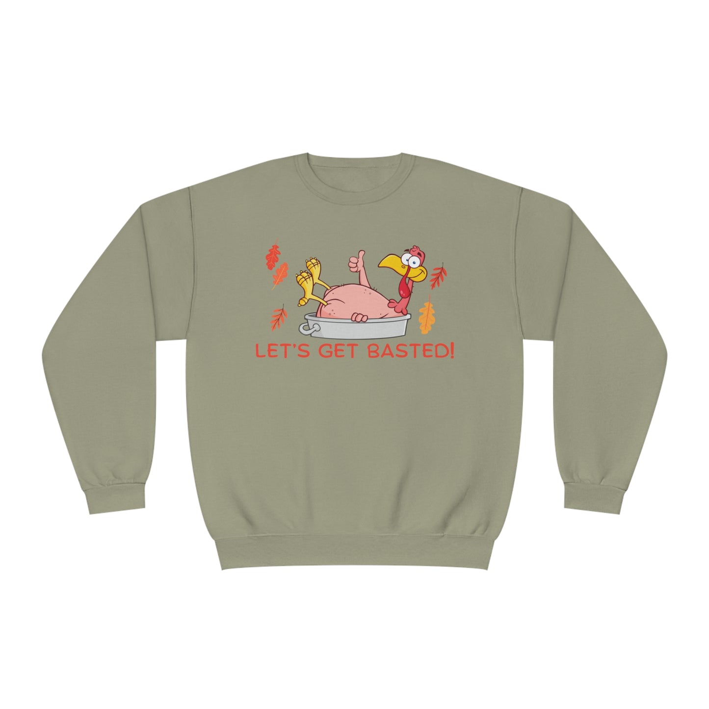 Funny Turkey Get Basted Sweatshirt- Unisex