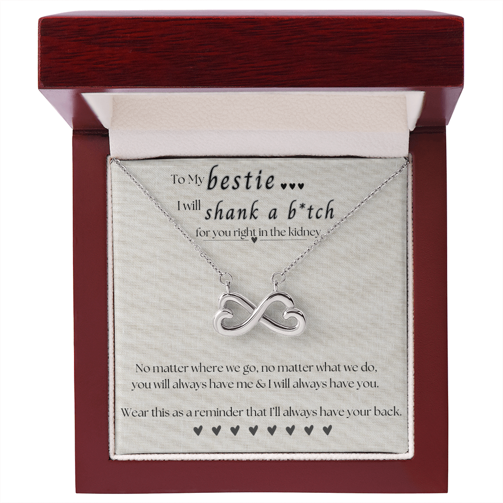 To My Bestie.. I will shank a b*itch for you.. Endless Love Necklace