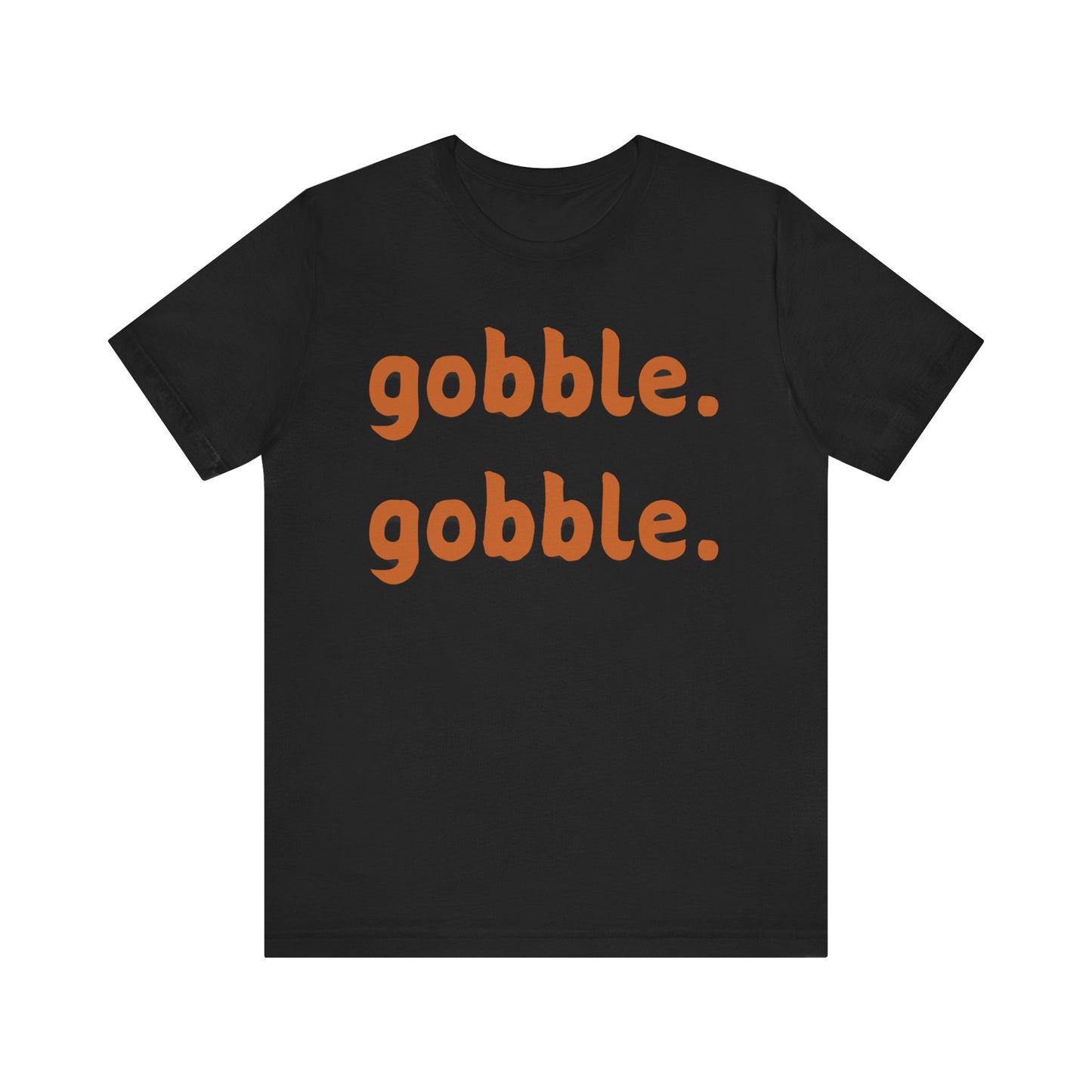 Gobble Gobble Thanksgiving Tee