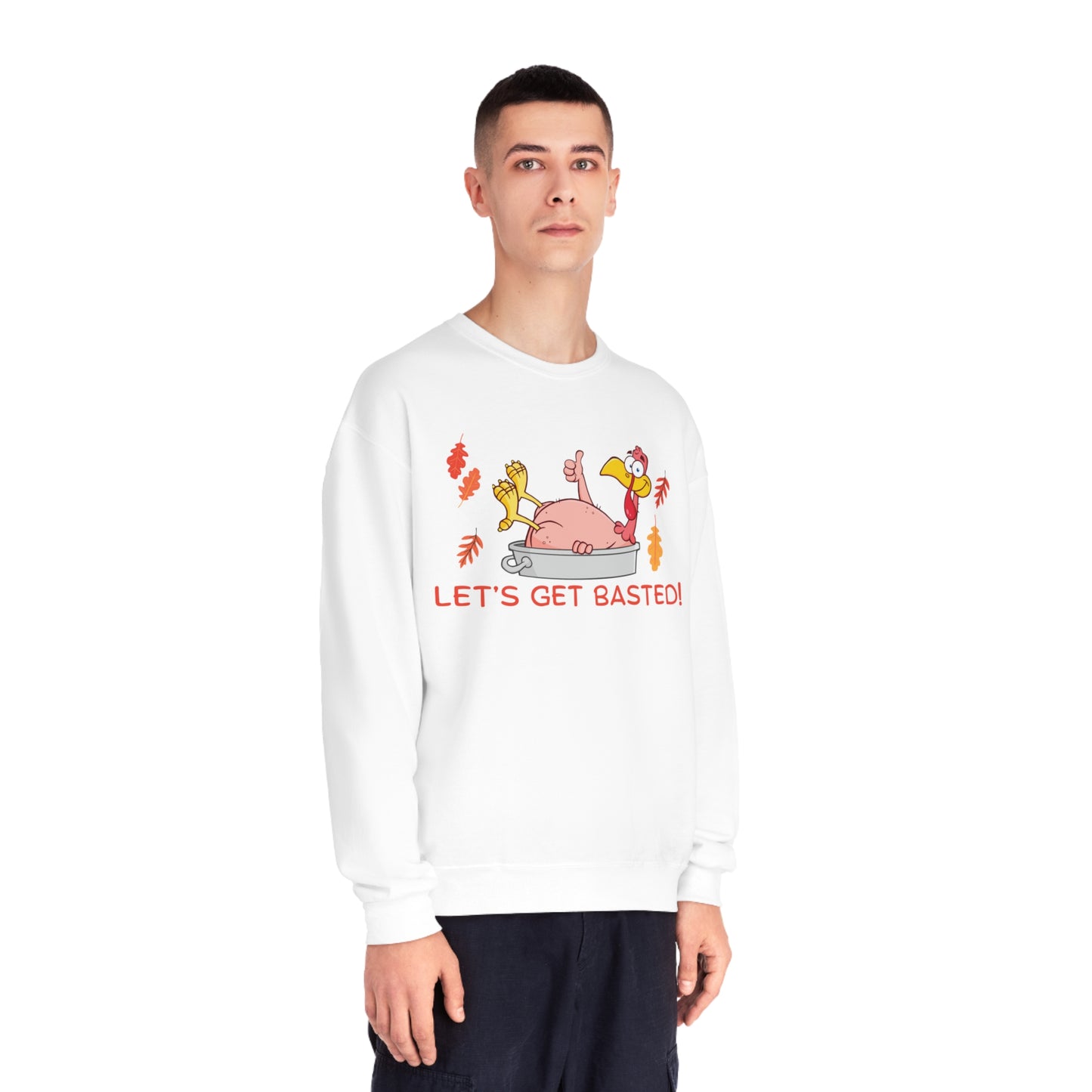 Funny Turkey Get Basted Sweatshirt- Unisex